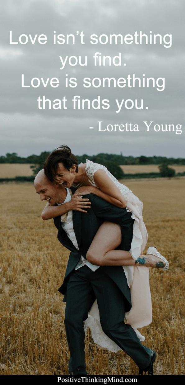 Love isn't something you find.  Love is something that finds you.