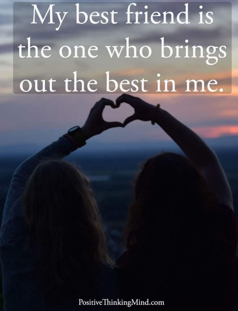 My best friend is the one who brings out the best in me