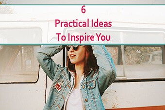 Practical Ideas to Inspire Yourself