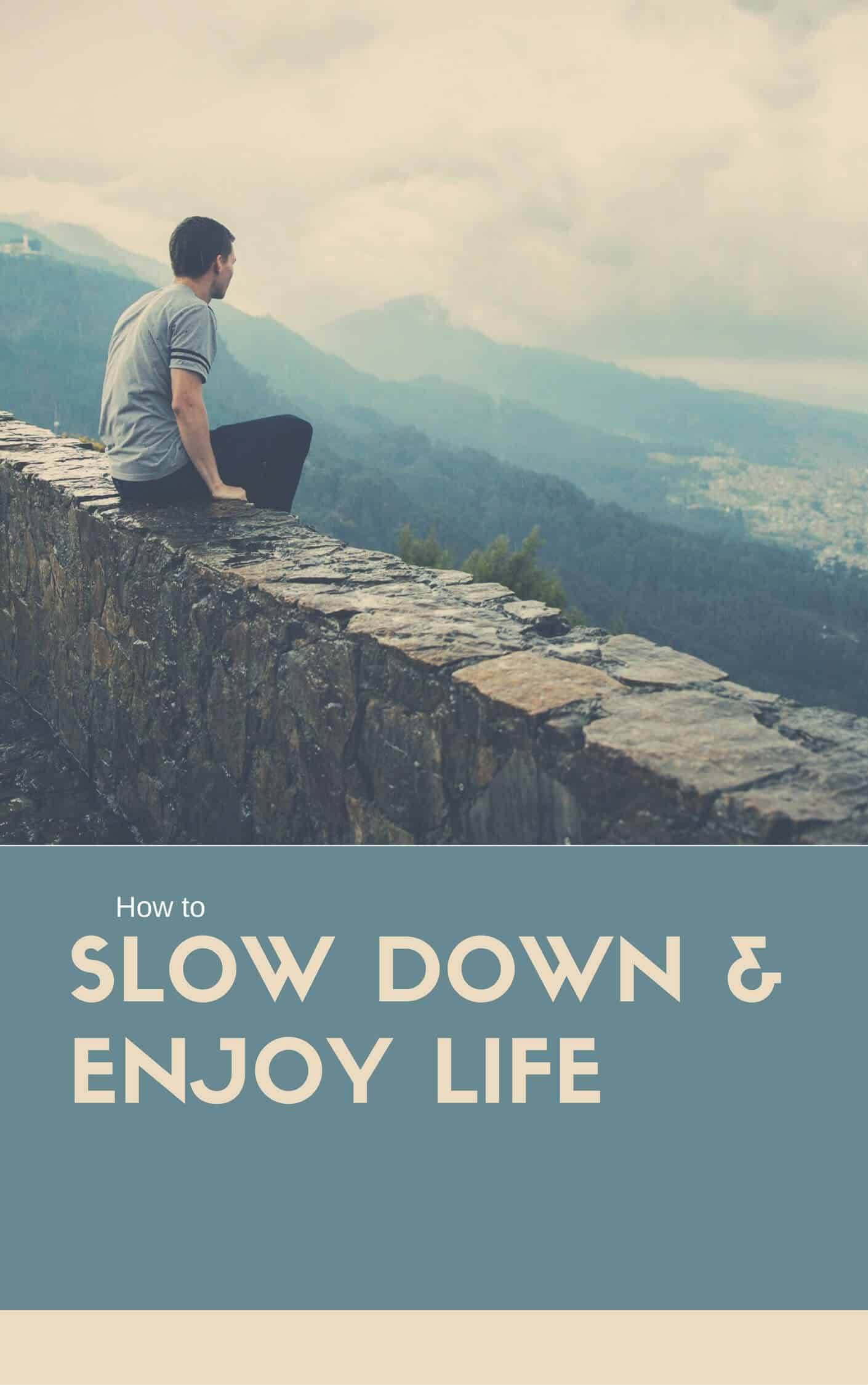 How to Slow Down and Enjoy Life - Positive Thinking Mind