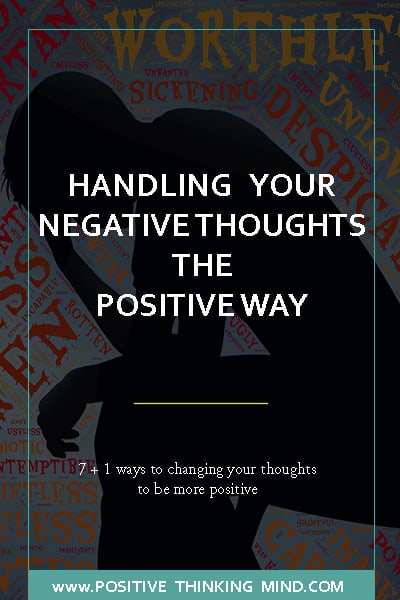 Handling Your Negative Thoughts, The Positive Way
