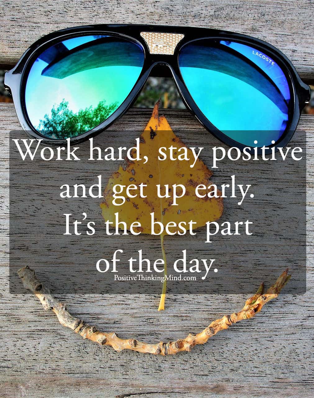 work hard, stay positive