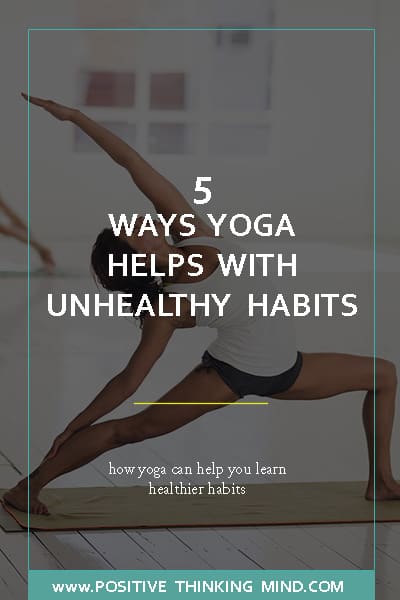 5 Ways Yoga Helps with Unhealthy Habits