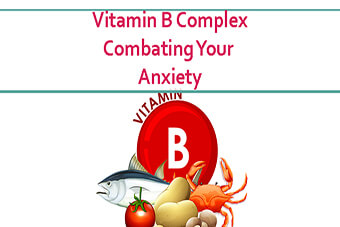 Vitamin B Complex Combating Your Anxiety