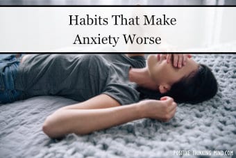 17 Habits That Make Anxiety Worse (2021)