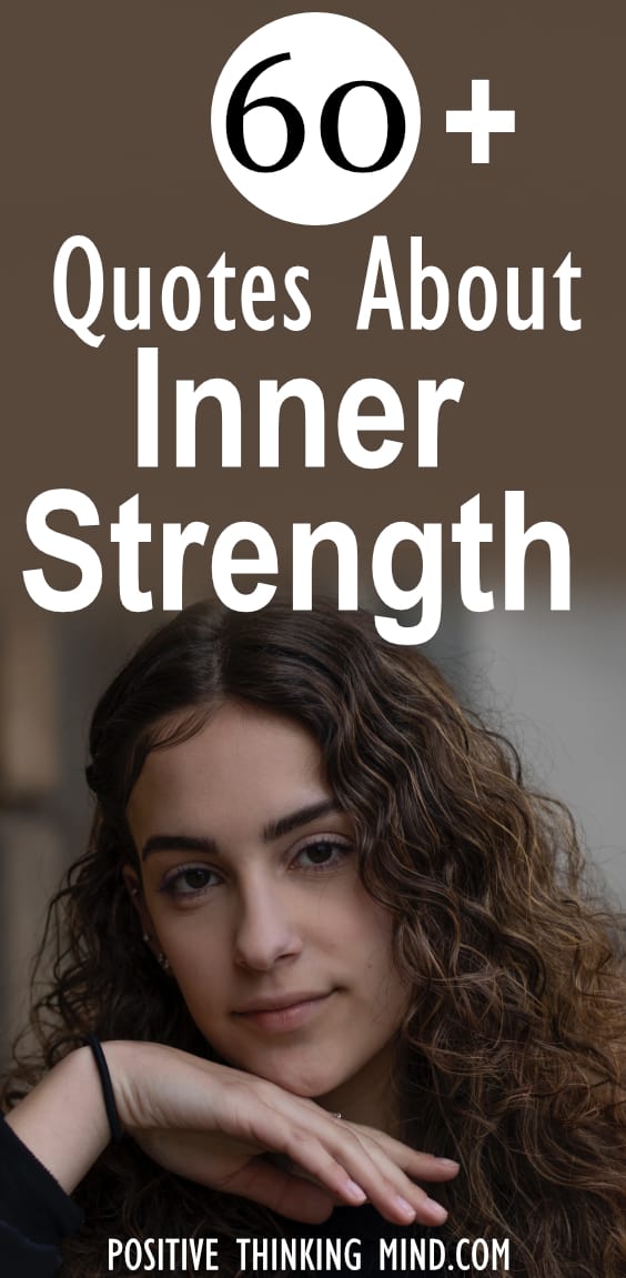 60 Mighty Quotes About Inner Strength Positive Thinking Mind