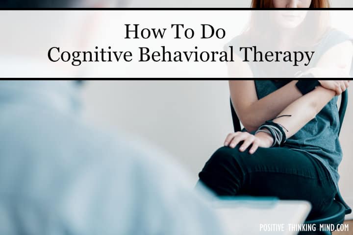 How to do cognitive behavioral therapy