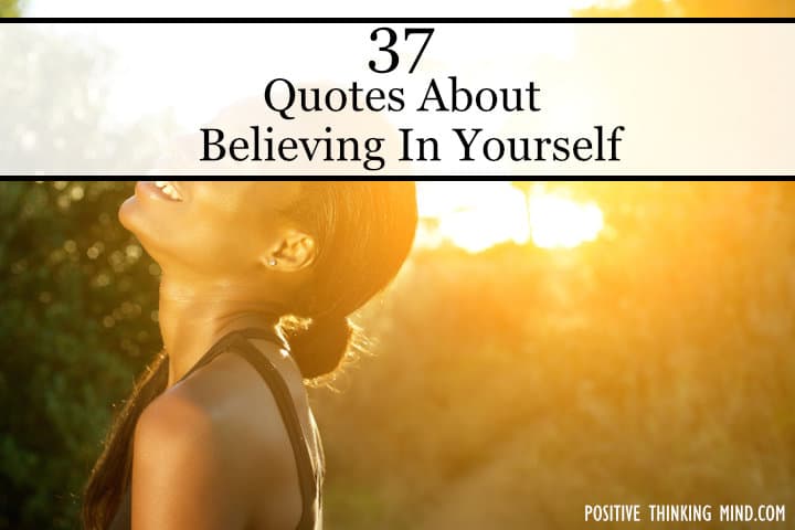 37 More Quotes About Believing In Yourself - Positive Thinking Mind