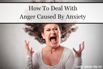 How To Deal With Anger Caused By Anxiety