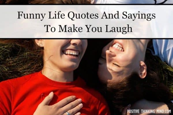 Funny Life Quotes And Sayings To Make You Laugh | Positive Thinking Mind