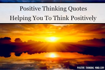 Positive Thinking Quotes Helping You Think Positive