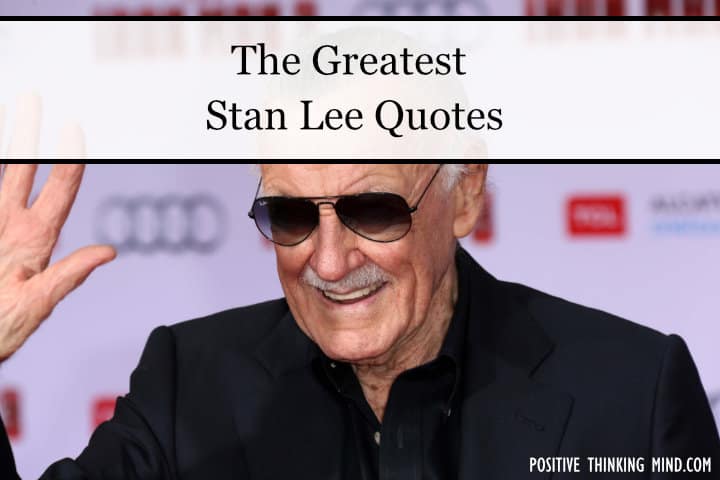 110 Epic Stan Lee Quotes Positive Thinking Mind