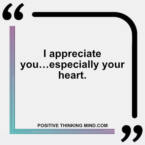 https://positivethinkingmind.com/wp-content/uploads/2021/12/I-appreciate-you-especially-your-heart.jpg