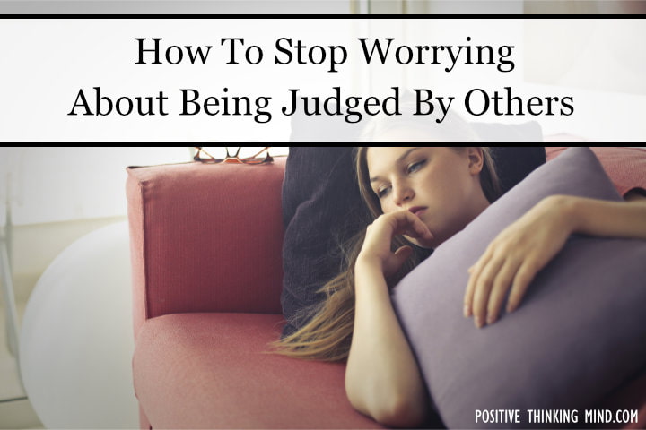 stop worrying about being judged by others