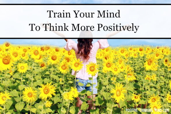 10 Ways To Train Your Mind to Think More Positively | Positive Thinking ...