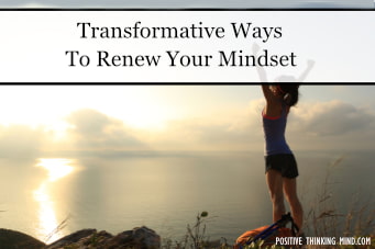 7 Transformative Ways To Renew Your Mindset And Bring Peace | Positive ...