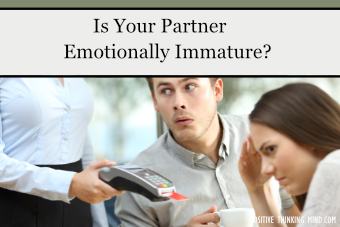 Is Your Partner Emotionally Immature Signs To Find Out Positive